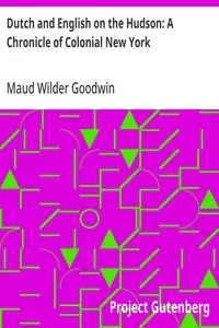 Dutch and English on the Hudson: A Chronicle of Colonial New York — Maud Wilder Goodwin cover