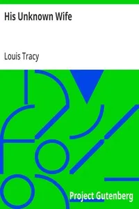 His Unknown Wife — Louis Tracy cover