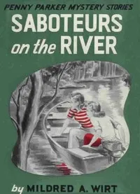 Saboteurs on the River — Mildred A. (Mildred Augustine) Wirt cover