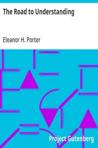 The Road to Understanding — Eleanor H. (Eleanor Hodgman) Porter cover