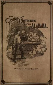 Cruise and Captures of the Alabama — Albert M. Goodrich cover