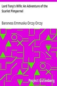 Lord Tony's Wife: An Adventure of the Scarlet Pimpernel — Emmuska Orczy, Baroness Orczy cover