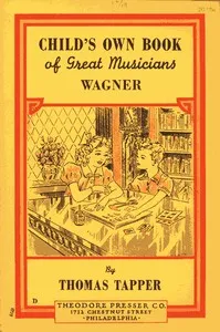 Wagner : The Story of the Boy Who Wrote Little Plays — Thomas Tapper cover