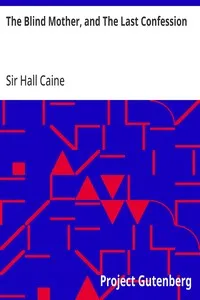 The Blind Mother, and The Last Confession — Hall, Sir Caine cover