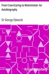 From Crow-Scaring to Westminster: An Autobiography — George, Sir Edwards cover