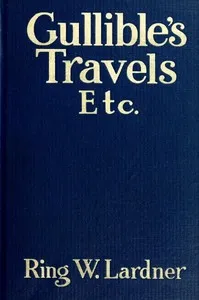 Gullible's Travels, Etc. — Ring Lardner cover
