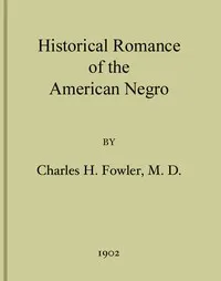 Historical Romance of the American Negro — Charles Henry Fowler cover