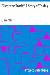 "Clear the Track!" A Story of To-day — E. Werner cover