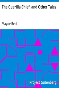 The Guerilla Chief, and Other Tales — Mayne Reid cover