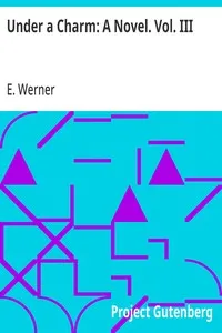Under a Charm: A Novel. Vol. III — E. Werner cover
