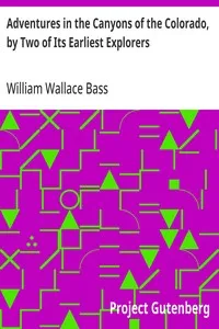Adventures in the Canyons of the Colorado, by Two of Its Earliest Explorers — William Wallace Bass cover