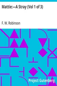 Mattie:—A Stray (Vol 1 of 3) — F. W. (Frederick William) Robinson cover
