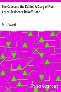 The Cape and the Kaffirs: A Diary of Five Years' Residence in Kaffirland — Mrs. Ward cover
