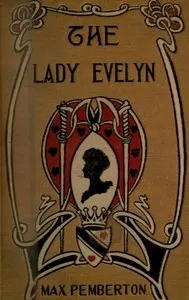 The Lady Evelyn: A Story of To-day — Max Pemberton cover