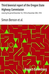 Third biennial report of the Oregon State Highway Commission : $b covering the period December 1st, 1916 to November 30th, 1918 — Simon Benson cover