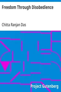 Freedom Through Disobedience — Chitta Ranjan Das cover