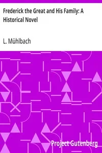 Frederick the Great and His Family: A Historical Novel — L. (Luise) Mühlbach cover