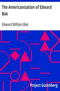 The Americanization of Edward Bok: The Autobiography of a Dutch Boy Fifty Years After — Edward William Bok cover