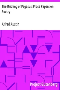 The Bridling of Pegasus: Prose Papers on Poetry — Alfred Austin cover