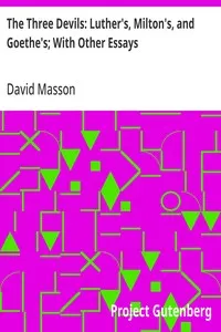 The Three Devils: Luther's, Milton's, and Goethe's; With Other Essays cover