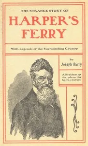 The Strange Story of Harper's Ferry, with Legends of the Surrounding Country — Joseph Barry cover