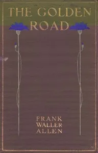 The Golden Road — Frank Waller Allen cover