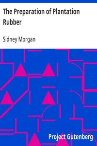 The Preparation of Plantation Rubber — Sidney Morgan cover