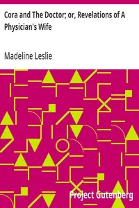Cora and The Doctor; or, Revelations of A Physician's Wife — Madeline Leslie cover