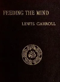 Feeding the Mind — Lewis Carroll cover