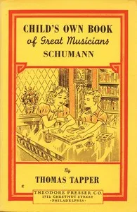 Robt. Schumann : The Story of the Boy Who Made Pictures in Music — Thomas Tapper cover
