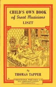 Franz Liszt : The Story of a Boy Who Became a Great Pianist and Teacher — Thomas Tapper cover