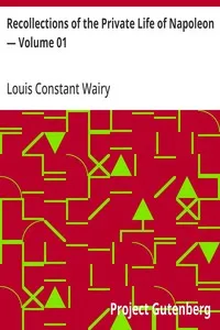 Recollections of the Private Life of Napoleon — Volume 01 — Louis Constant Wairy cover