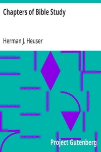 Chapters of Bible Study: A Popular Introduction to the Study of the Sacred Scriptures — Herman J. (Herman Joseph) Heuser cover