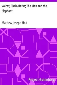 Voices; Birth-Marks; The Man and the Elephant — Mathew Joseph Holt cover