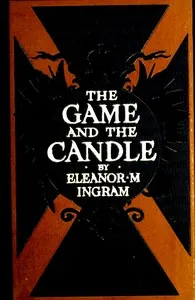 The Game and the Candle — Eleanor M. (Eleanor Marie) Ingram cover