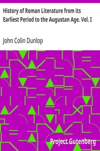 History of Roman Literature from its Earliest Period to the Augustan Age. Vol. I — John Colin Dunlop cover