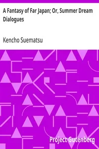 A Fantasy of Far Japan; Or, Summer Dream Dialogues — Kencho Suematsu cover