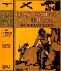 The Boy Scouts of the Air in Indian Land — Gordon (Adventure story writer) Stuart cover