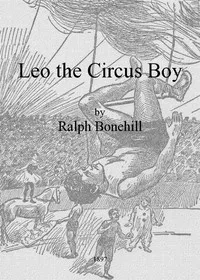 Leo the Circus Boy; or, Life under the great white canvas — Edward Stratemeyer cover