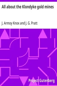 All about the Klondyke gold mines — J. Armoy (John Armoy) Knox cover