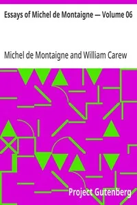 Essays of Michel de Montaigne — Volume 06 — Michel de Montaigne cover