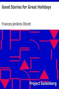 Good Stories for Great Holidays: Arranged for Story-Telling and Reading Aloud and for the Children's Own Reading — Frances Jenkins Olcott cover
