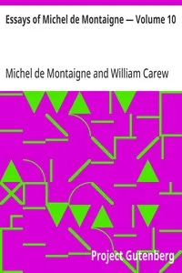 Essays of Michel de Montaigne — Volume 10 — Michel de Montaigne cover