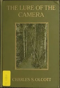 The Lure of the Camera — Charles S. (Charles Sumner) Olcott cover