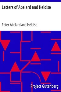 Letters of Abelard and Heloise: To which is prefix'd a particular account of their lives, amours, and misfortunes — Peter Abelard cover