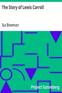 The Story of Lewis Carroll: Told for Young People by the Real Alice in Wonderland — Isa Bowman cover
