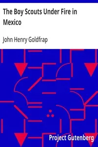 The Boy Scouts Under Fire in Mexico — John Henry Goldfrap cover