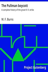 The Pullman boycott : $b A complete history of the great R. R. strike — W. F. Burns cover