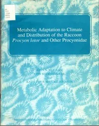Metabolic Adaptation to Climate and Distribution of the Raccoon Procyon Lotor and Other Procyonidae — John N. Mugaas cover