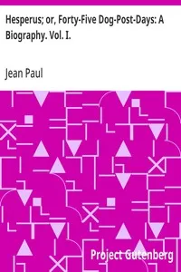 Hesperus; or, Forty-Five Dog-Post-Days: A Biography. Vol. I. — Jean Paul cover